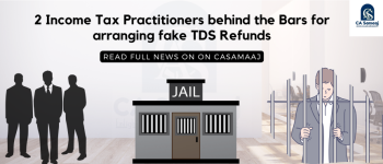 CBI convicted two Income Tax Practitioners 2 years Jail for fraudulently obtaining TDS refunds using fake certificates