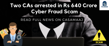 Two CAs arrested in Rs 640 Crore Cyber Fraud Case